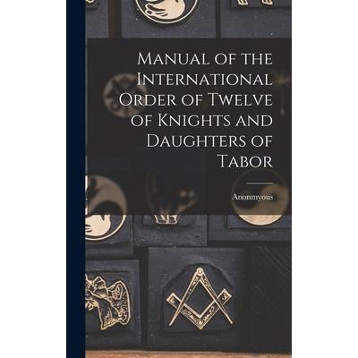 Manual of the International Order of Twelve of Knights and Daughters of Tabor