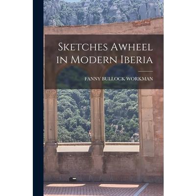 Sketches Awheel in Modern Iberia