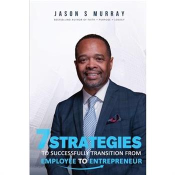 7 Strategies To Successfully Transition From Employee To Entrepreneur
