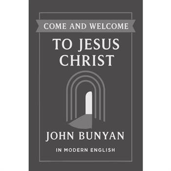 Come and Welcome to Jesus Christ (Modern English Translation)