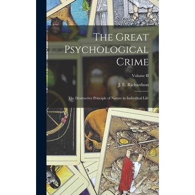 The Great Psychological Crime; The Destructive Principle of Nature in Individual Life; Volume II