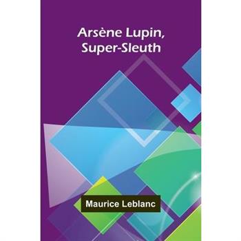 Ars ne Lupin, Super-Sleuth