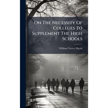 On The Necessity Of Colleges To Supplement The High Schools