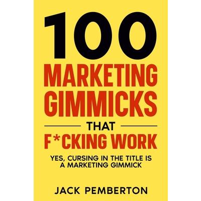 100  Marketing Gimmicks  that F*cking Work