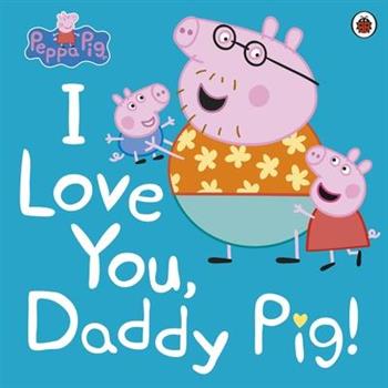 Peppa Pig: I Love You- Daddy Pig