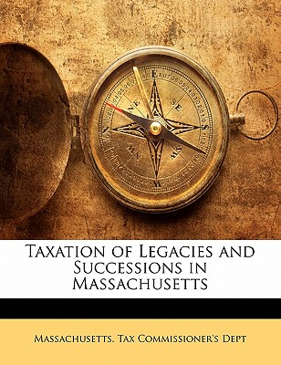 Taxation of Legacies and Successions in Massachusetts
