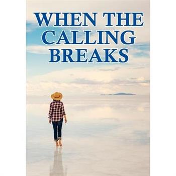 When the Calling Breaks