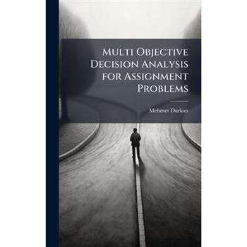 Multi Objective Decision Analysis for Assignment Problems