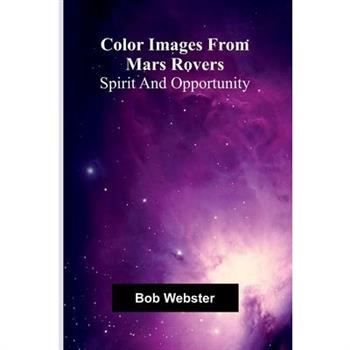 Color Images From Mars Rovers; Spirit And Opportunity