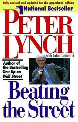 Beating the Street: The Best-Selling Author of (One up on Wall Street) Shows You