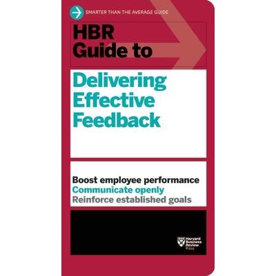 Hbr Guide to Delivering Effective Feedback