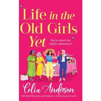 Life in the Old Girls Yet