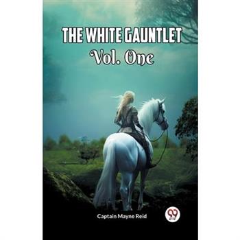 The White Gauntlet Vol. One