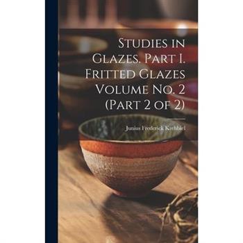 Studies in Glazes. Part I. Fritted Glazes Volume No. 2 (part 2 of 2)