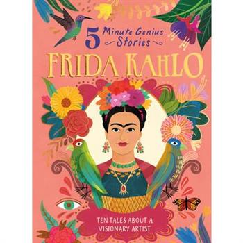 Frida Kahlo: 5-Minute Genius Stories