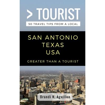 Greater Than a Tourist- San Antonio Texas USA