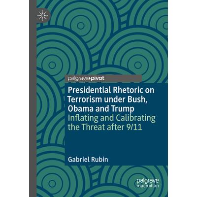 Presidential Rhetoric on Terrorism Under Bush, Obama and Trump