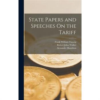 State Papers and Speeches On the Tariff