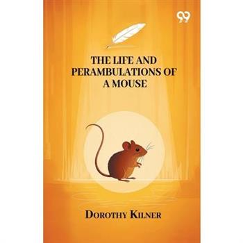 The Life And Perambulations Of A Mouse