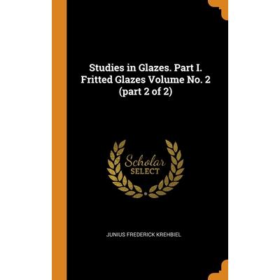 Studies in Glazes. Part I. Fritted Glazes Volume No. 2 (part 2 of 2)