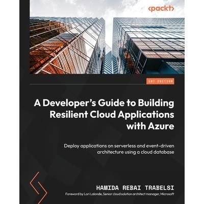 A Developer's Guide to Building Resilient Cloud Applications with Azure