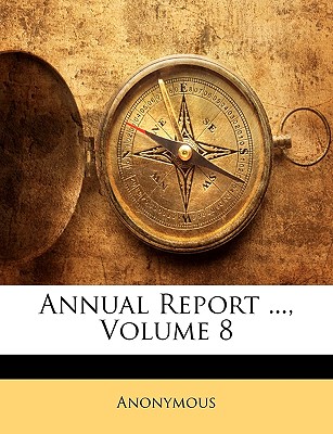Annual Report ..., Volume 8