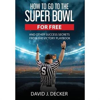 How to Go to the Super Bowl for Free