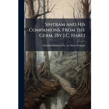 Sintram and His Companions. From the Germ. [By J.C. Hare]
