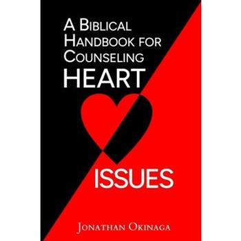 A Biblical Handbook for Counseling Heart Issues
