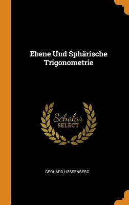 Ebene Und Sph瓣rische Trigonometrie
