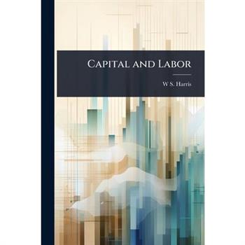 Capital and Labor