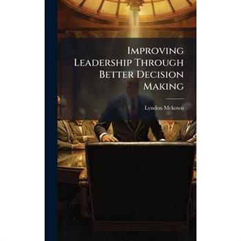 Improving Leadership Through Better Decision Making