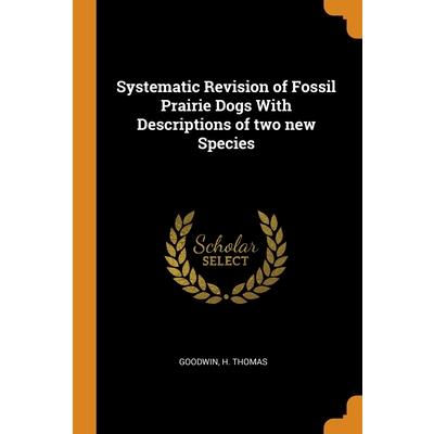 Systematic Revision of Fossil Prairie Dogs With Descriptions of two new Species