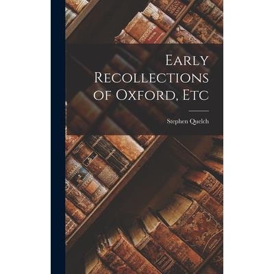 Early Recollections of Oxford, Etc