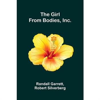 The Girl From Bodies, Inc.