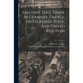 Machine Tool Trade In Germany, France, Switzerland, Italy, And United Kingdom