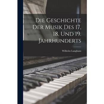 Die Geschichte der Musik des 17, 18, und 19. Jahrhunderts