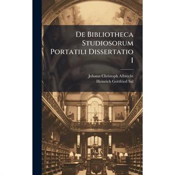 De Bibliotheca Studiosorum Portatili Dissertatio I