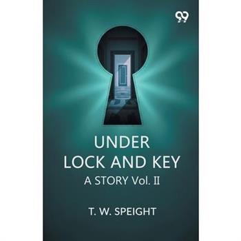 Under Lock And Key A Story Vol. II