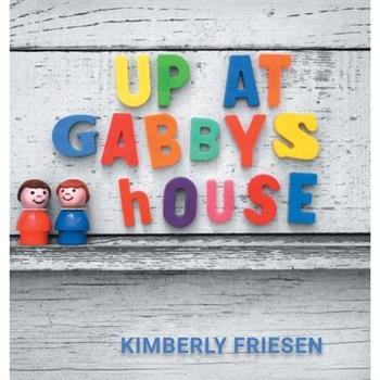 Up at Gabby's House