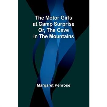 The Motor Girls at Camp Surprise; Or, The Cave in the Mountains