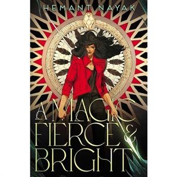 A Magic Fierce & Bright