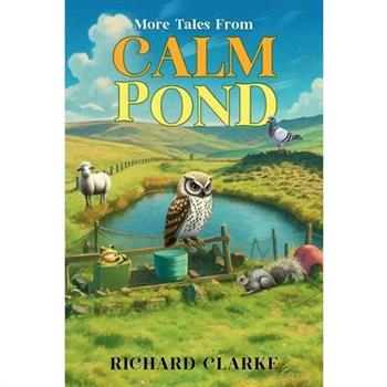 More Tales From Calm Pond
