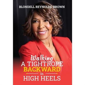 Walking a Tightrope Backward in High Heels