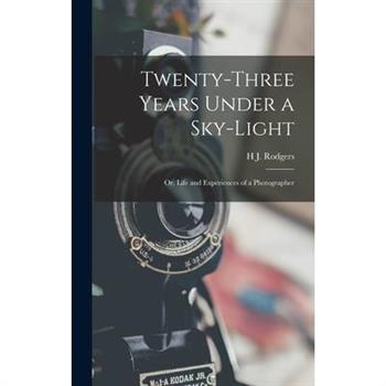 Twenty-Three Years Under a Sky-Light