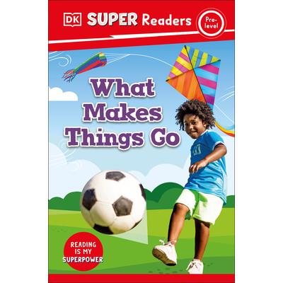 DK Super Readers Pre-Level What Makes Things Go?