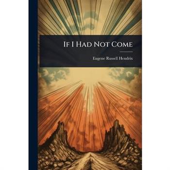 If I Had Not Come