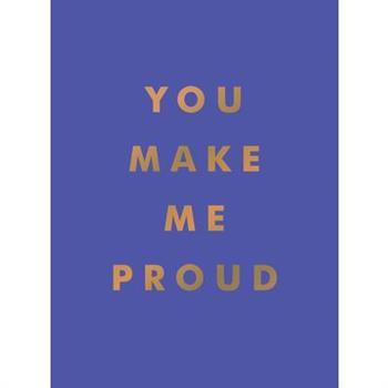 You Make Me Proud