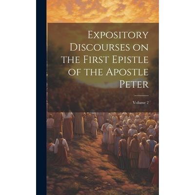 Expository Discourses on the First Epistle of the Apostle Peter; Volume 2