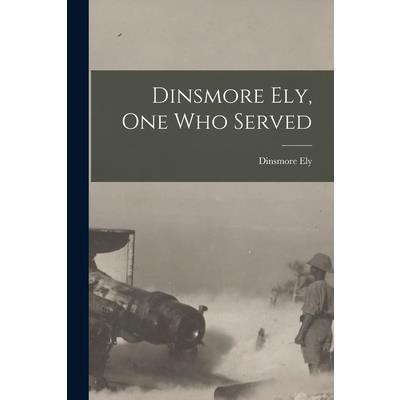 Dinsmore Ely, One Who Served